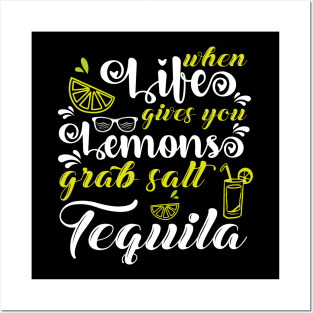 When Life Gives You Lemons Grab Salt Tequila Posters and Art